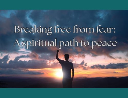 Breaking free from fear: A spiritual path to peace